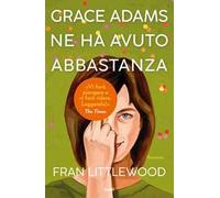 Grace Adams ne ha avuto abbastanza