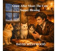 Grace After Meat: The Cats’ Supper Blessing