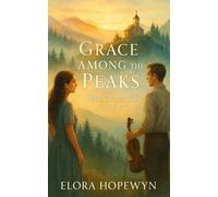 Grace Among the Peaks: When faith overcomes fear, love finds its voice