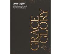 Grace and Glory: 365 Devotions for a Life Transformed by Jesus by Louie Giglio