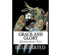 Grace and Glory Illustrated