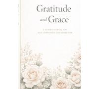 Grace and Gratitude: A journal for finding a path away from seeking the negative.