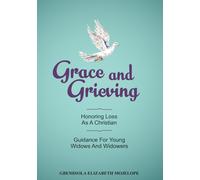 GRACE AND GRIEVING: Embracing Loss As A Christian