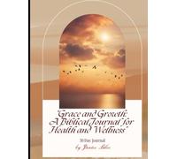Grace and Growth ( A Biblical Journal for Health and Wellness)