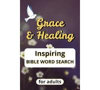 Grace and Healing Bible Word Search Puzzle Book: Inspiring Puzzles Featuring Bible Verses on Grace, Healing, and Renewal