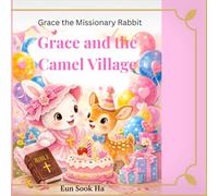 Grace and the Camel Village: Grace bring hope to the Camel village