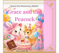 Grace and the peacock: A story about love and forgiveness