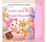 Grace and the proud peacock: A story about kindness and humility