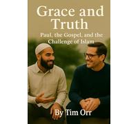 Grace and Truth: Paul, the Gospel, and the Challenge of Islam