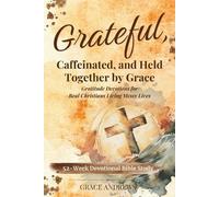 Grace Andrews Grateful, Caffeinated, and Held Together by Grace 52-W (Tascabile)