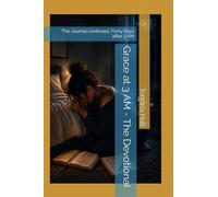 Grace at 3 AM - The Devotional: The Journal continues: Forty Days after 3 AM