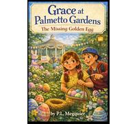 Grace at Palmetto Gardens: The Missing Golden Egg: The Adventures of Grace and Rory
