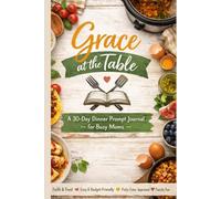 Grace at the Table: Dinner Prompt Journal for Moms
