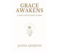 Grace Awakens: A Daily Invitation to Rise