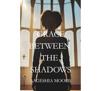 Grace Between the Shadows