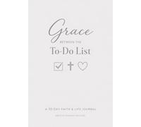 Grace Between The To-Do List: A 30 Day Christian Faith & Life Journal Planner