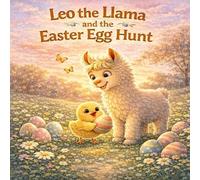 Grace Bloom Leo the Llama and the Easter Egg Hunt: A Sweet Springtim (Tascabile)