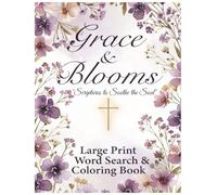 Grace & Blooms: Word Search & Coloring Uplifting Scriptures for Quite Time