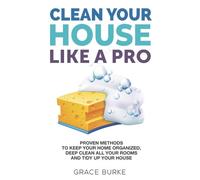 Grace Burke Clean Your House Like a Pro (Tascabile) Clutter-Free Home