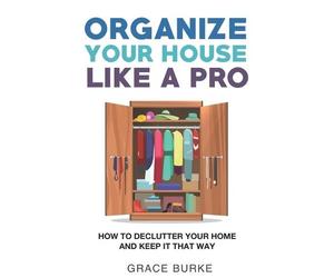 Grace Burke Organize Your House Like A Pro (Tascabile) Clutter-Free Home
