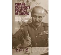 Grace C. Huang Chiang Kai-shek’s Politics of Shame (Tascabile)