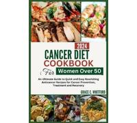 Grace C Whitford Cancer Diet Cookbook for Women Over 50 (Tascabile)