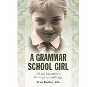 Grace Caroline Holte A Grammar School Girl (Tascabile)