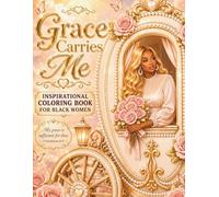 Grace Carries Me: Inspirational Coloring Book For Black Women