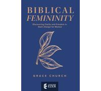 Grace Church Biblical Femininity (Tascabile)