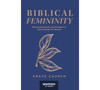 Grace Church Biblical Femininity (Tascabile)