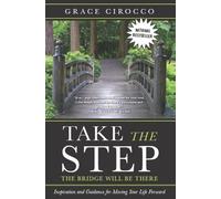 Grace Cirocco Take the Step, the Bridge Will Be There (Tascabile)
