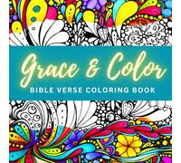 Grace & Color: A Relaxing Bible Verse Coloring Book for Women, Adults and Teens Featuring Bible Verses and Scriptures with Bold and Easy Designs for Stress Relief and Relaxation