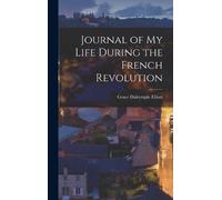 Grace Dalrymple El Journal of My Life During the French Revol (Copertina rigida)