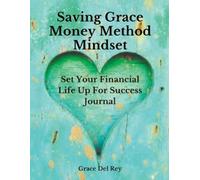 Grace del Rey Saving Grace Money Method Mindset (Tascabile)