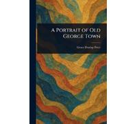 Grace Dunlop Peter A Portrait of Old George Town (Copertina rigida)