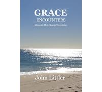 Grace Encounters: Moments That Change Everything