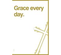 Grace every day. A Christian Notebook for Prayers, Bible Verses, and Personal Reflections: Perfect for Daily Devotions, Spiritual Growth, and Inspiration