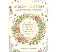 Grace-Filled Days: A Christian Women's Coloring & Reflection Journal: 130+ Single-Sided Pages of Scripture, Prayer Prompts, Gratitude Lists, Sermon Notes & Quiet Time With God