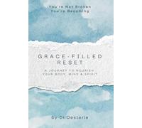 Grace-Filled Reset: A Journey to Nourish Your Body, Mind & Spirit