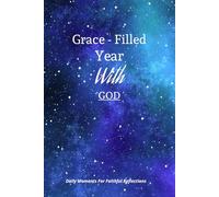 Grace Filled With God; "A Daily Journey of Faith, Reflection and Gratitude Journal"