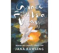 Grace Finds a Way: Where We Cannot, Grace Can
