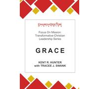 Grace: Focus on Mission: Transformative Christian Leadership Series