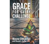 Grace for Every Challenge: Sixteen Features of God’s Grace