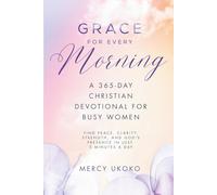 GRACE FOR EVERY MORNING: A 365- Day Christian Devotional For Busy Women