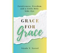 Grace for Grace: Forgiveness, Freedom, and a Little Holy Side-Eye