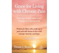 Grace for Living with Chronic Pain: A 60-Day Devotional for God's Presence in a Hurting Body