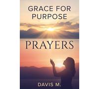 Grace For Purpose Prayers