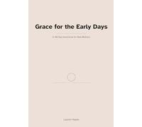 Grace for the Early Days: A 40-Day Devotional for New Mothers