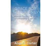 Grace for the Journey: Lessons from the Lives of Missionary Wives