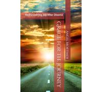 Grace for the Journey: Rediscovering Joy After Divorce